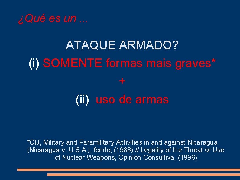 ¿Qué es un. . . ATAQUE ARMADO? (i) SOMENTE formas mais graves* + (ii)