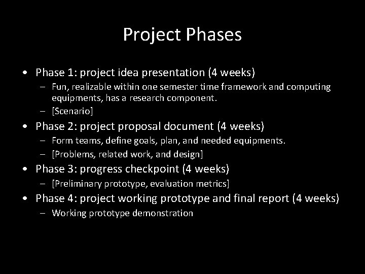 Project Phases • Phase 1: project idea presentation (4 weeks) – Fun, realizable within