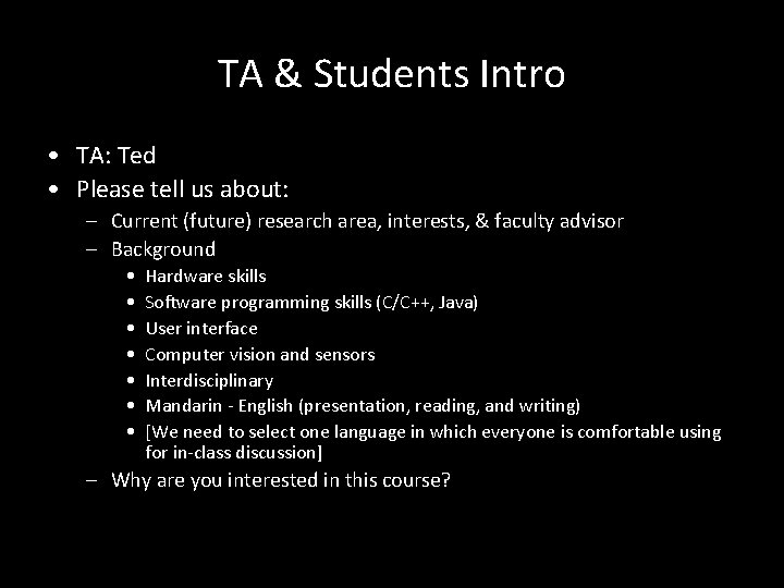 TA & Students Intro • TA: Ted • Please tell us about: – Current