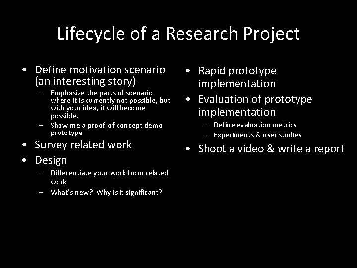 Lifecycle of a Research Project • Define motivation scenario (an interesting story) – Emphasize