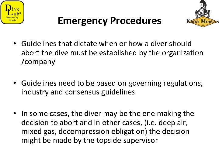 Emergency Procedures • Guidelines that dictate when or how a diver should abort the