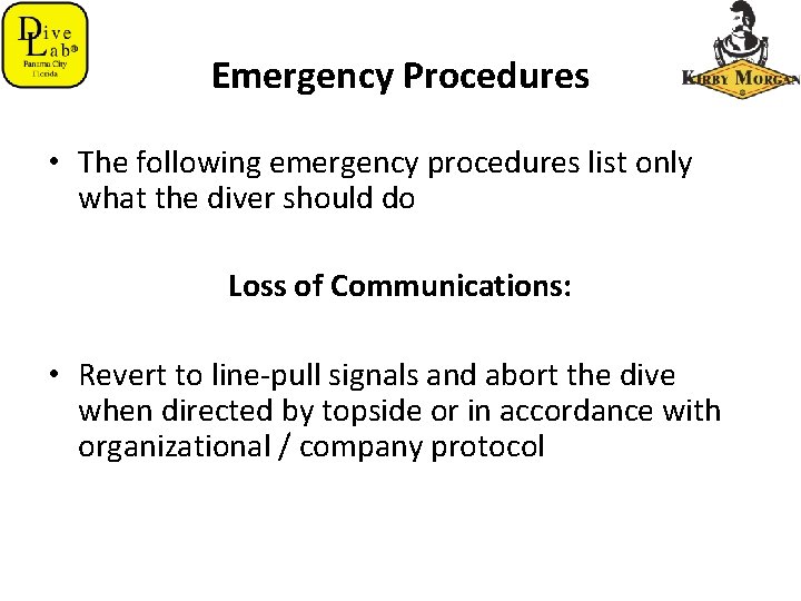 Emergency Procedures • The following emergency procedures list only what the diver should do