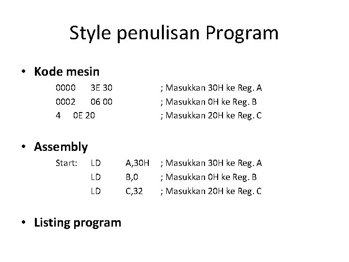 Style penulisan Program • Kode mesin 0000 3 E 30 0002 06 00 4