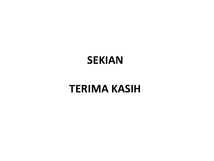 SEKIAN TERIMA KASIH 