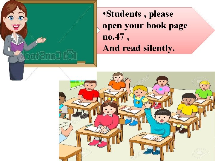  • Students , please open your book page no. 47 , And read