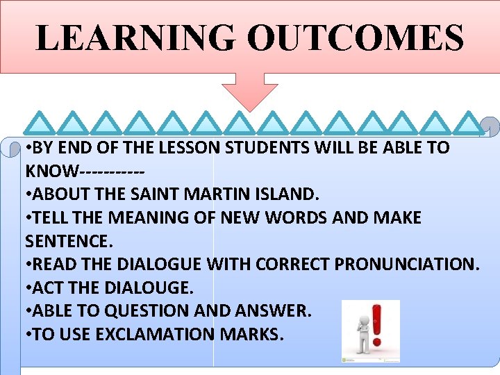 LEARNING OUTCOMES • BY END OF THE LESSON STUDENTS WILL BE ABLE TO KNOW-----