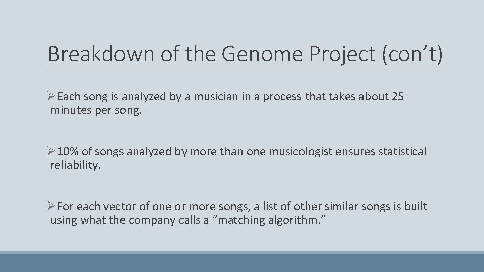 Breakdown of the Genome Project (con’t) ØEach song is analyzed by a musician in