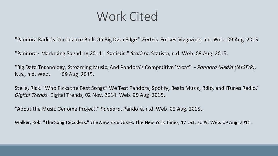 Work Cited "Pandora Radio's Dominance Built On Big Data Edge. " Forbes Magazine, n.