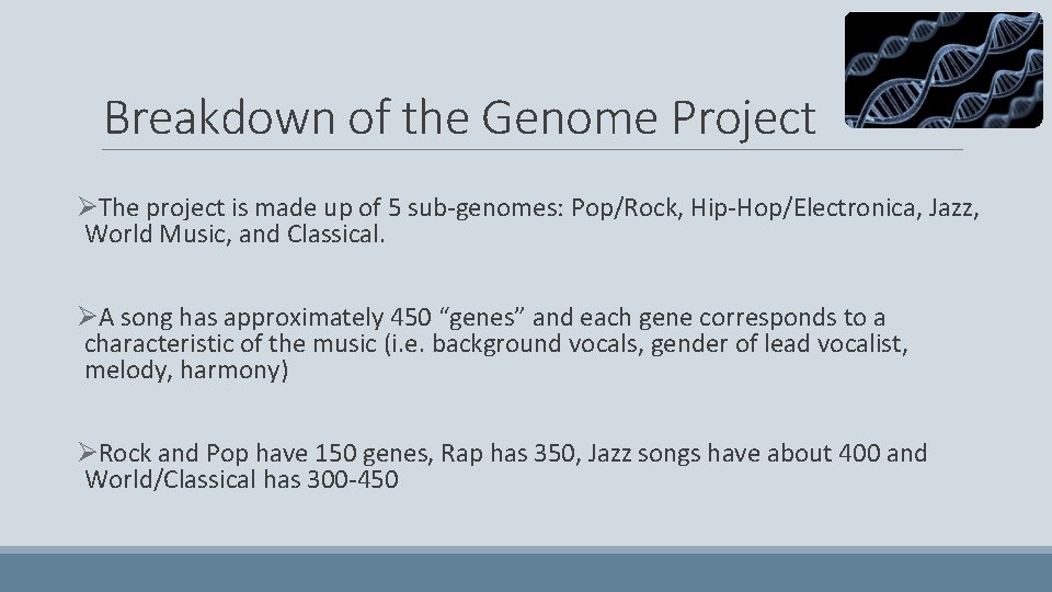 Breakdown of the Genome Project ØThe project is made up of 5 sub-genomes: Pop/Rock,