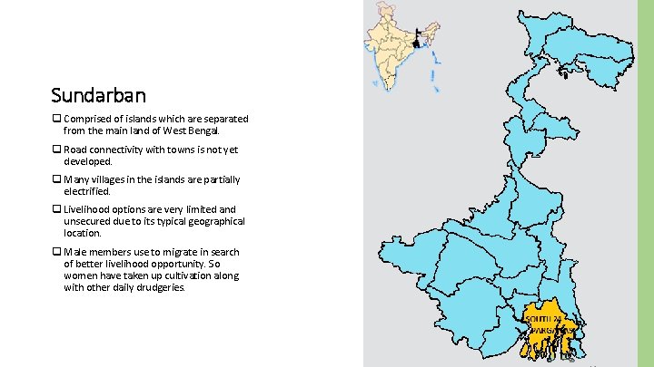 Sundarban q Comprised of islands which are separated from the main land of West