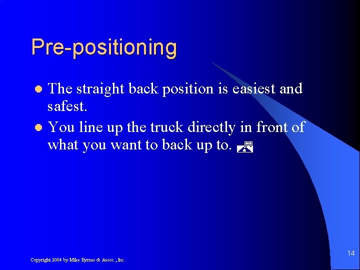 Pre-positioning The straight back position is easiest and safest. l You line up the