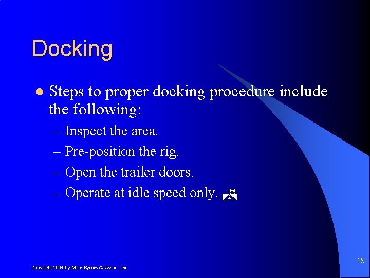 Docking l Steps to proper docking procedure include the following: – Inspect the area.