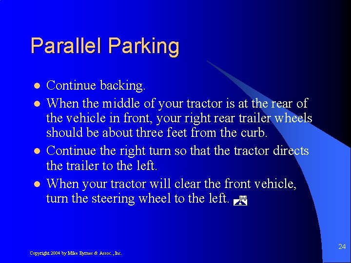 Parallel Parking l l Continue backing. When the middle of your tractor is at