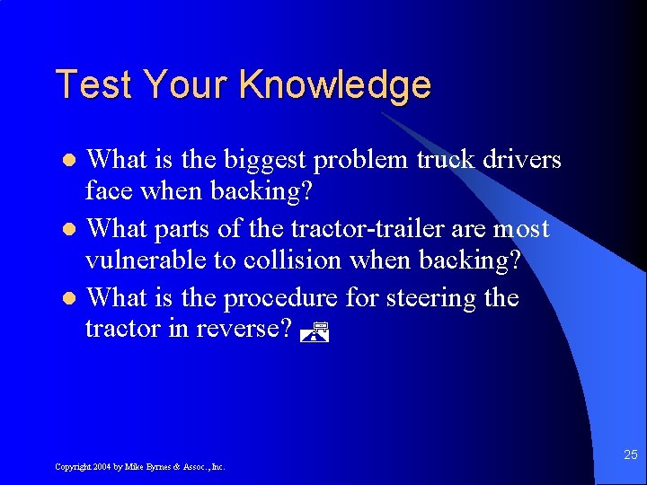 Test Your Knowledge What is the biggest problem truck drivers face when backing? l