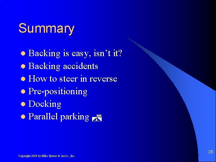 Summary Backing is easy, isn’t it? l Backing accidents l How to steer in