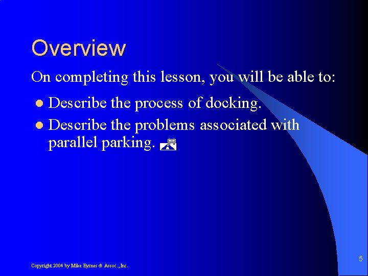 Overview On completing this lesson, you will be able to: Describe the process of