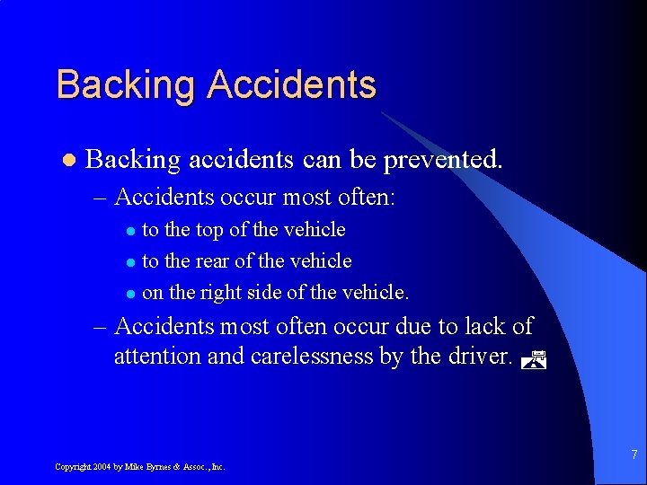 Backing Accidents l Backing accidents can be prevented. – Accidents occur most often: to