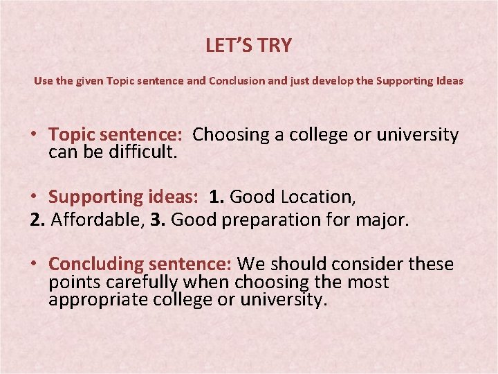 LET’S TRY Use the given Topic sentence and Conclusion and just develop the Supporting