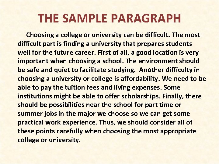 THE SAMPLE PARAGRAPH Choosing a college or university can be difficult. The most difficult