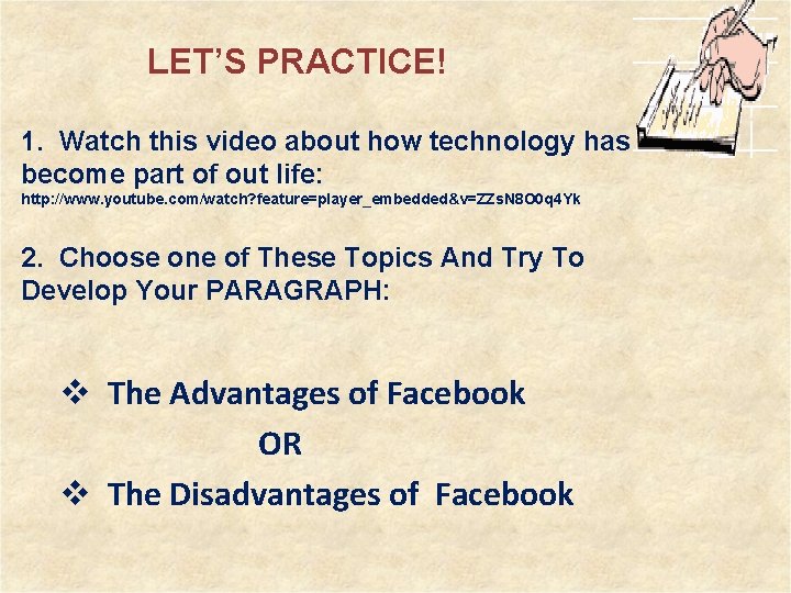LET’S PRACTICE! 1. Watch this video about how technology has become part of out