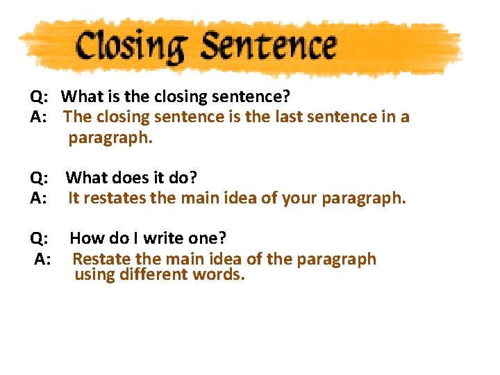 Q: What is the closing sentence? A: The closing sentence is the last sentence