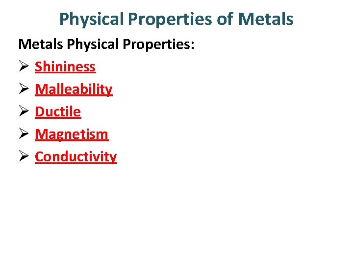 Physical Properties of Metals Physical Properties: Ø Shininess Ø Malleability Ø Ductile Ø Magnetism