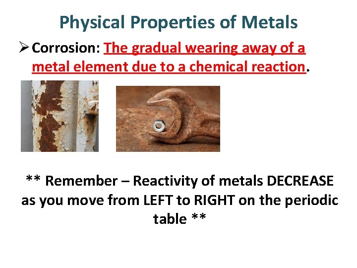 Physical Properties of Metals Ø Corrosion: The gradual wearing away of a metal element