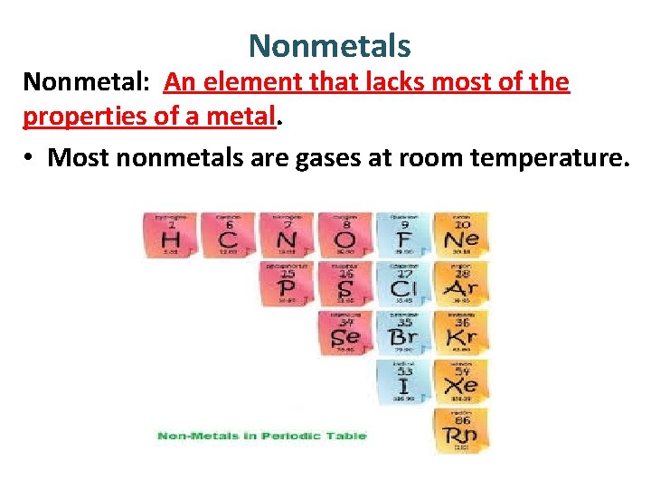 Nonmetals Nonmetal: An element that lacks most of the properties of a metal. •
