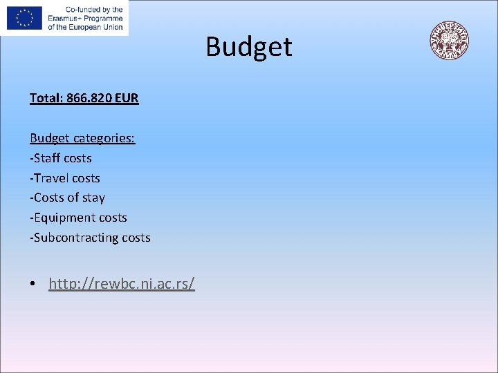 Budget Total: 866. 820 EUR Budget categories: -Staff costs -Travel costs -Costs of stay