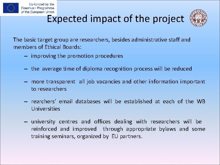 Expected impact of the project The basic target group are researchers, besides administrative staff