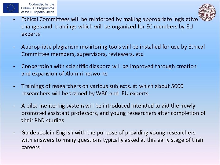 - Ethical Committees will be reinforced by making appropriate legislative changes and trainings which