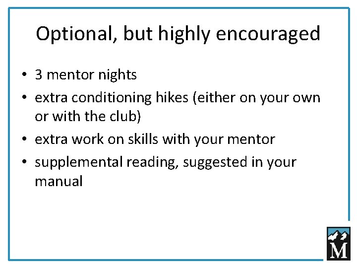 Optional, but highly encouraged • 3 mentor nights • extra conditioning hikes (either on