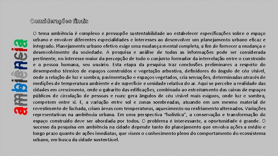 ambiência Considerações finais O tema ambiência é complexo e pressupõe sustentabilidade ao estabelecer especificações