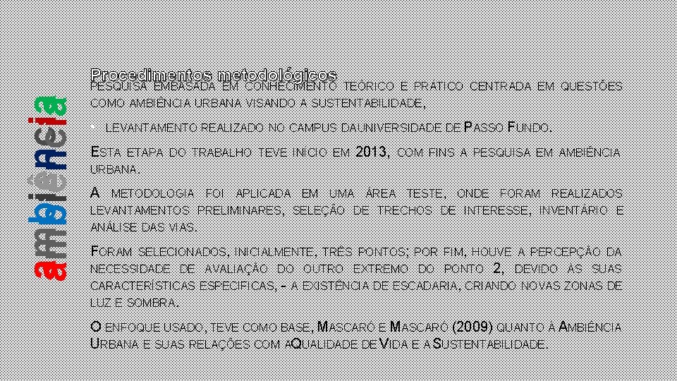 Procedimentos metodológicos ambiência PESQUISA EMBASADA EM CONHECIMENTO TEÓRICO E PRÁTICO CENTRADA EM QUESTÕES COMO