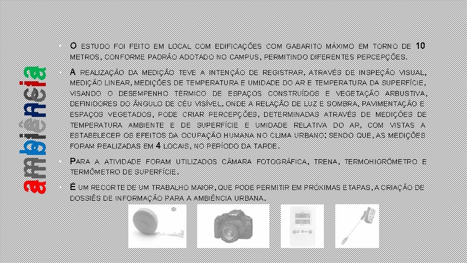  • O ESTUDO FOI FEITO EM LOCAL COM EDIFICAÇÕES COM GABARITO MÁXIMO EM