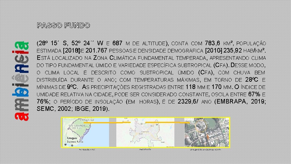 ambiência PASSO FUNDO (28⁰ 15´ S, 52⁰ 24´´ W E 687 M DE ALTITUDE),