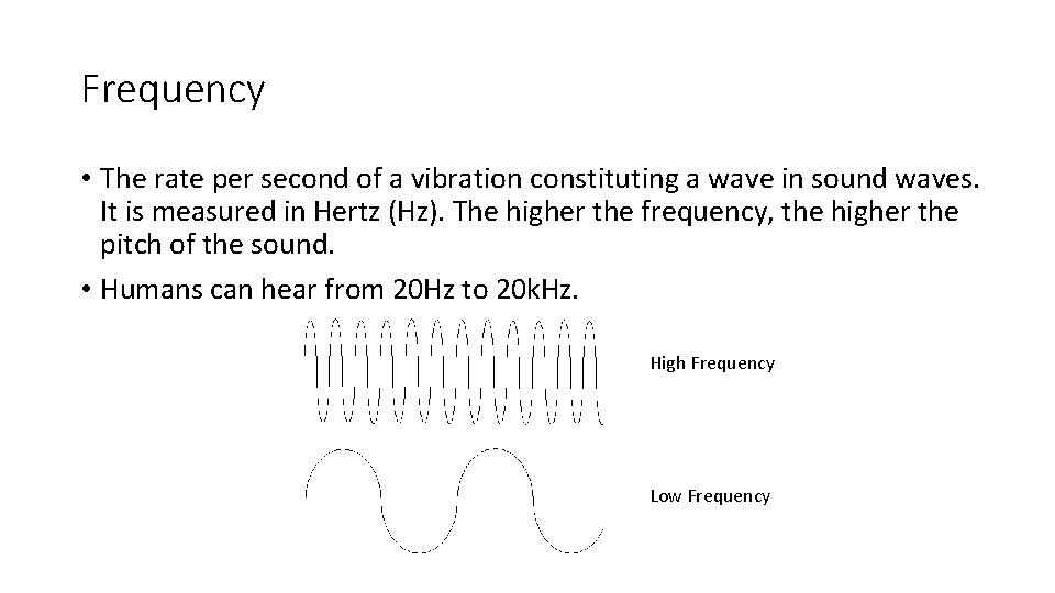 Frequency • The rate per second of a vibration constituting a wave in sound