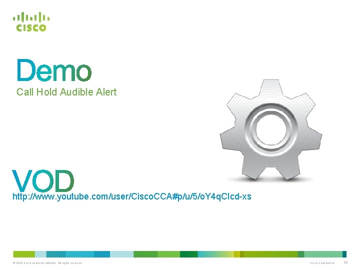 Call Hold Audible Alert http: //www. youtube. com/user/Cisco. CCA#p/u/5/o. Y 4 q. CIcd-xs ©