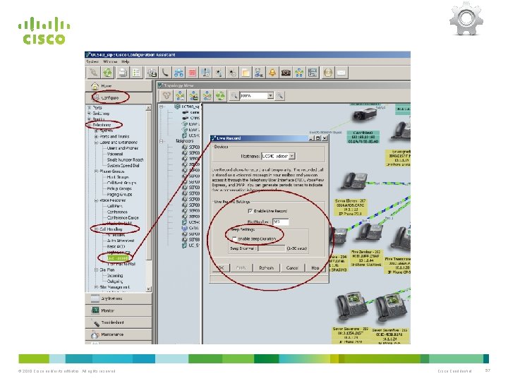 © 2010 Cisco and/or its affiliates. All rights reserved. Cisco Confidential 57 