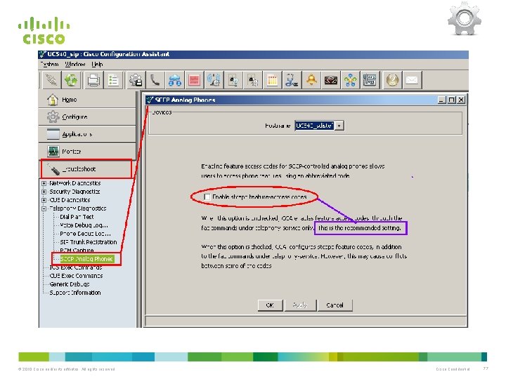 © 2010 Cisco and/or its affiliates. All rights reserved. Cisco Confidential 77 