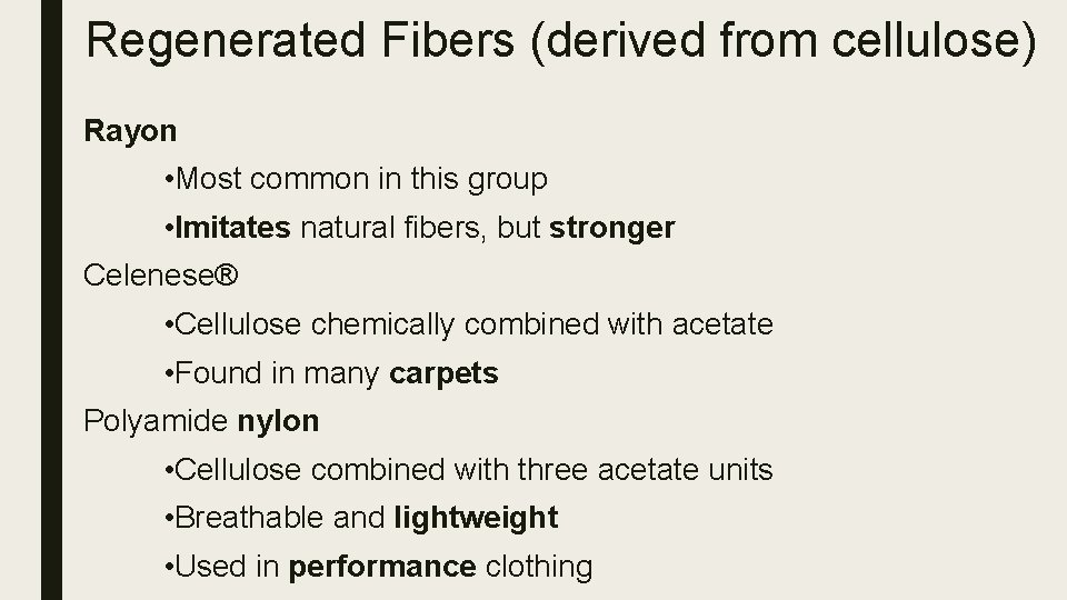 Regenerated Fibers (derived from cellulose) Rayon • Most common in this group • Imitates