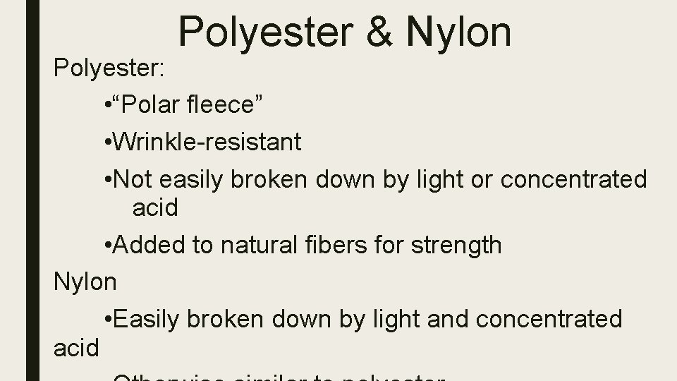 Polyester & Nylon Polyester: • “Polar fleece” • Wrinkle-resistant • Not easily broken down