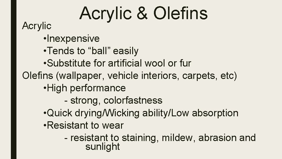 Acrylic & Olefins Acrylic • Inexpensive • Tends to “ball” easily • Substitute for Acrylic & Olefins Acrylic • Inexpensive • Tends to “ball” easily • Substitute for