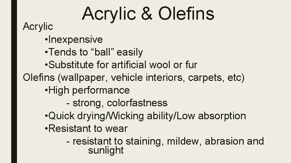 Acrylic & Olefins Acrylic • Inexpensive • Tends to “ball” easily • Substitute for