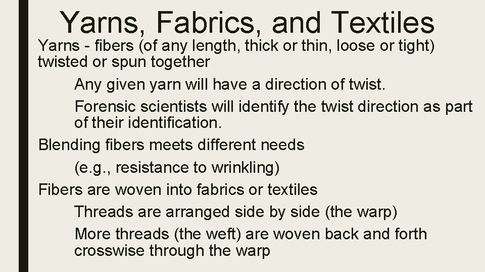 Yarns, Fabrics, and Textiles Yarns - fibers (of any length, thick or thin, loose