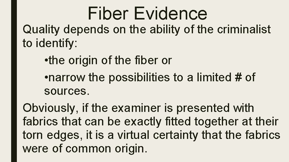 Fiber Evidence Quality depends on the ability of the criminalist to identify: • the Fiber Evidence Quality depends on the ability of the criminalist to identify: • the