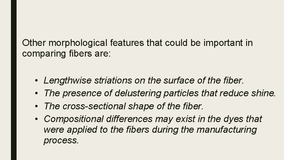 Other morphological features that could be important in comparing fibers are: • • Lengthwise