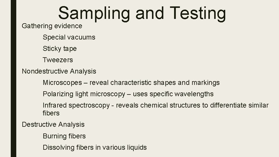 Sampling and Testing Gathering evidence Special vacuums Sticky tape Tweezers Nondestructive Analysis Microscopes –