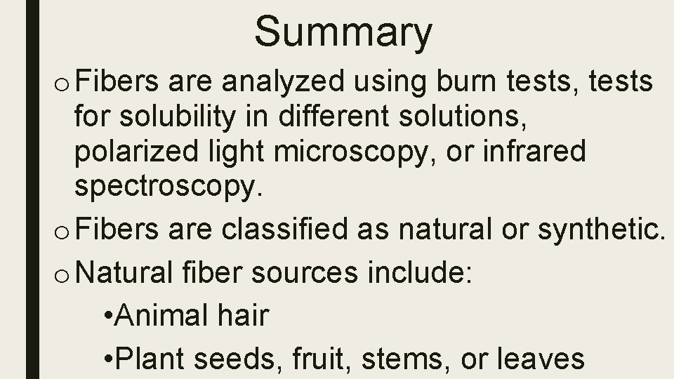 Summary o Fibers are analyzed using burn tests, tests for solubility in different solutions,