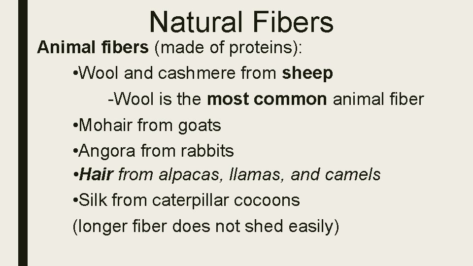 Natural Fibers Animal fibers (made of proteins): • Wool and cashmere from sheep -Wool